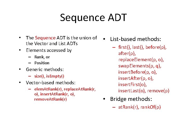 Sequence ADT • The Sequence ADT is the union of the Vector and List