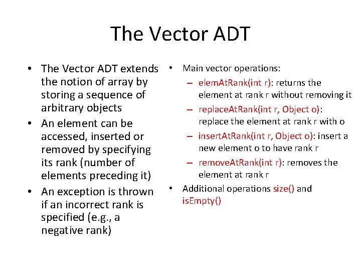 The Vector ADT • The Vector ADT extends • Main vector operations: the notion