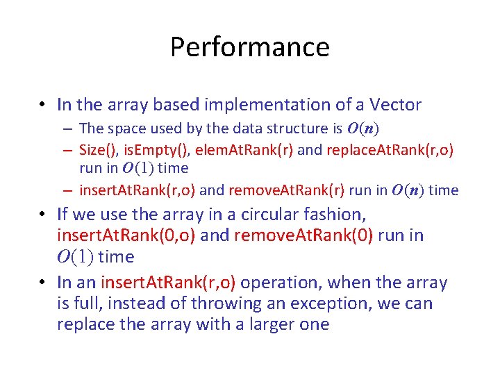 Performance • In the array based implementation of a Vector – The space used