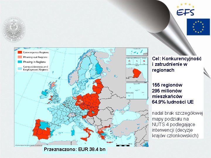 Cel: Konkurencyjność i zatrudnienie w regionach 155 regionów 295 milionów mieszkańców 64. 9% ludności