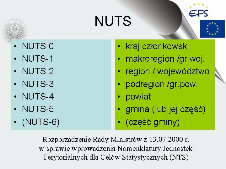 NUTS • • NUTS-0 NUTS-1 NUTS-2 NUTS-3 NUTS-4 NUTS-5 (NUTS-6) • • kraj członkowski