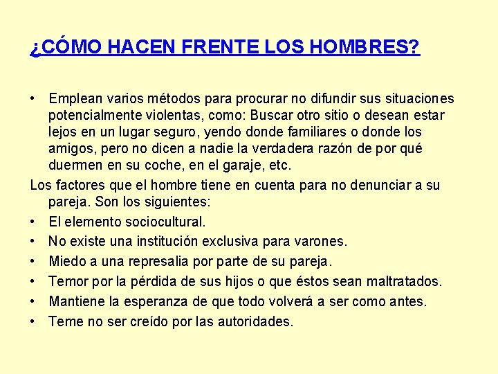 ¿CÓMO HACEN FRENTE LOS HOMBRES? • Emplean varios métodos para procurar no difundir sus ¿CÓMO HACEN FRENTE LOS HOMBRES? • Emplean varios métodos para procurar no difundir sus