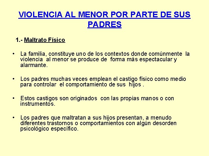VIOLENCIA AL MENOR PARTE DE SUS PADRES 1. - Maltrato Físico • La familia, VIOLENCIA AL MENOR PARTE DE SUS PADRES 1. - Maltrato Físico • La familia,