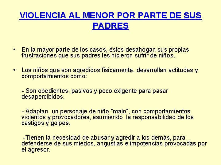 VIOLENCIA AL MENOR PARTE DE SUS PADRES • En la mayor parte de los VIOLENCIA AL MENOR PARTE DE SUS PADRES • En la mayor parte de los
