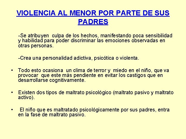 VIOLENCIA AL MENOR PARTE DE SUS PADRES -Se atribuyen culpa de los hechos, manifestando VIOLENCIA AL MENOR PARTE DE SUS PADRES -Se atribuyen culpa de los hechos, manifestando