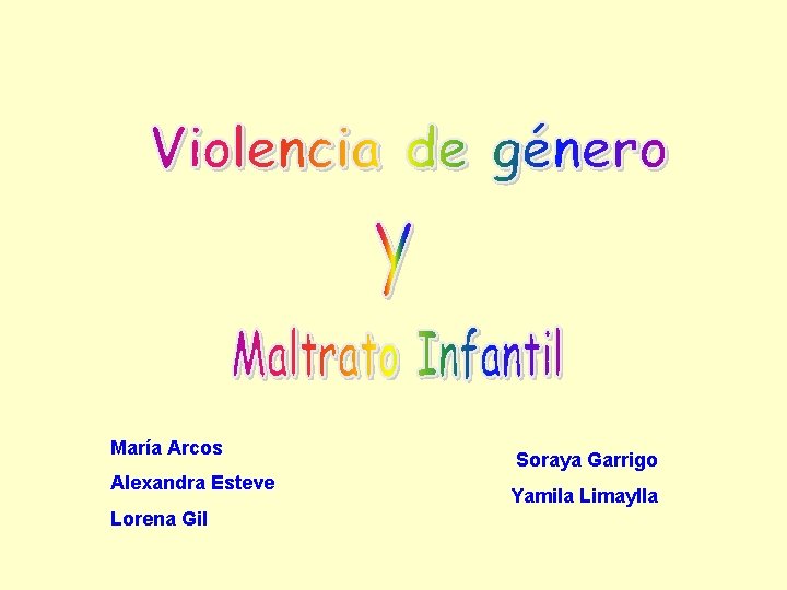 María Arcos Alexandra Esteve Lorena Gil Soraya Garrigo Yamila Limaylla María Arcos Alexandra Esteve Lorena Gil Soraya Garrigo Yamila Limaylla