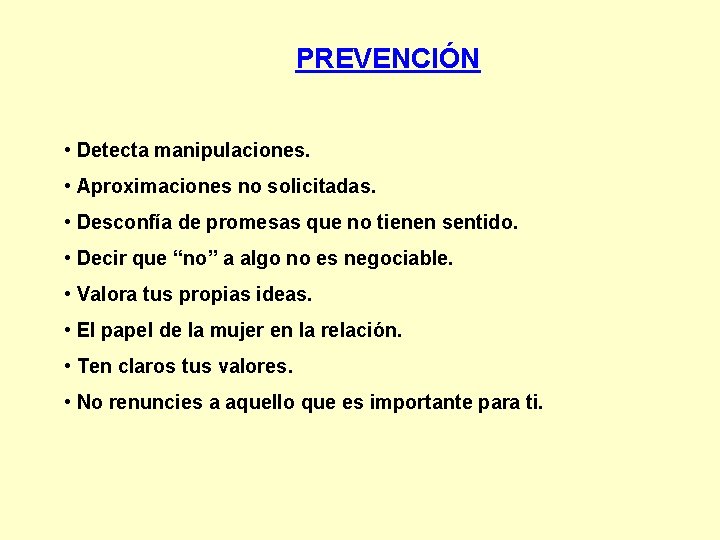 PREVENCIÓN • Detecta manipulaciones. • Aproximaciones no solicitadas. • Desconfía de promesas que no PREVENCIÓN • Detecta manipulaciones. • Aproximaciones no solicitadas. • Desconfía de promesas que no