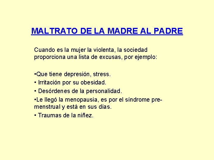 MALTRATO DE LA MADRE AL PADRE Cuando es la mujer la violenta, la sociedad MALTRATO DE LA MADRE AL PADRE Cuando es la mujer la violenta, la sociedad
