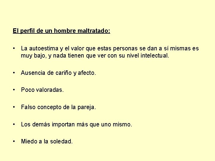 El perfil de un hombre maltratado: • La autoestima y el valor que estas El perfil de un hombre maltratado: • La autoestima y el valor que estas
