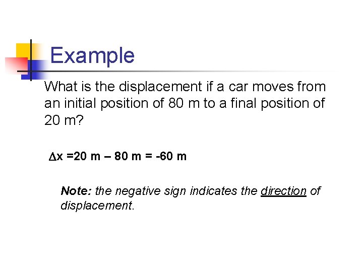 Example What is the displacement if a car moves from an initial position of