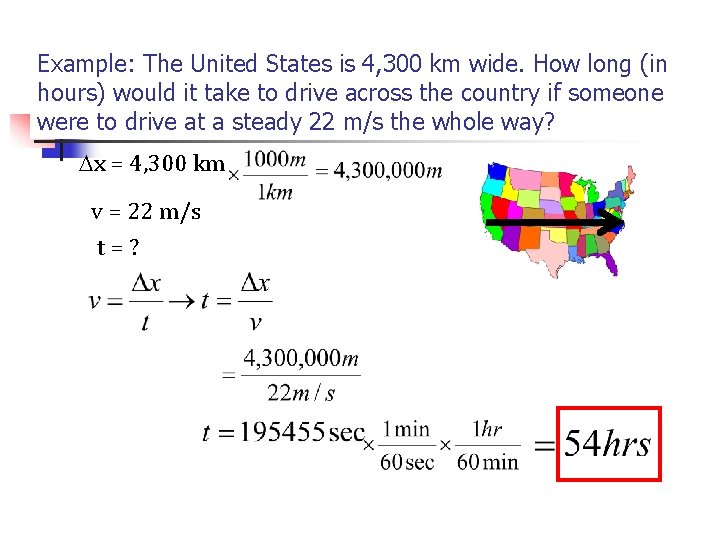 Example: The United States is 4, 300 km wide. How long (in hours) would