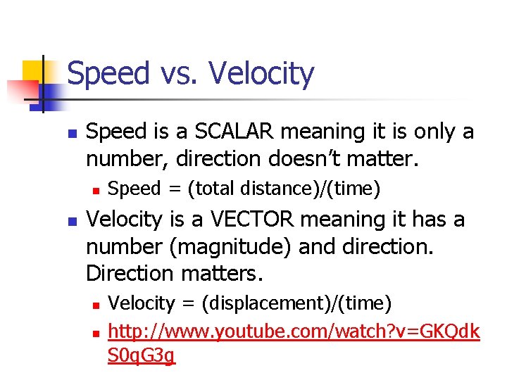 Speed vs. Velocity n Speed is a SCALAR meaning it is only a number,