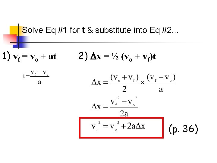 Solve Eq #1 for t & substitute into Eq #2… 1) vf = vo