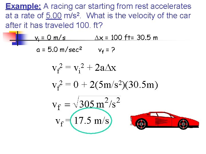 Example: A racing car starting from rest accelerates at a rate of 5. 00