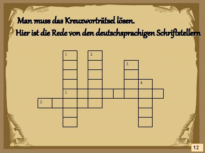 Man muss das Kreuzworträtsel lösen. Hier ist die Rede von deutschsprachigen Schriftstellern 1. 2.