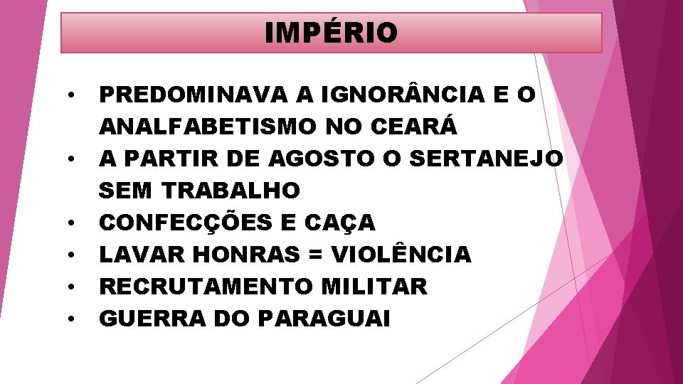 IMPÉRIO • • • PREDOMINAVA A IGNOR NCIA E O ANALFABETISMO NO CEARÁ A