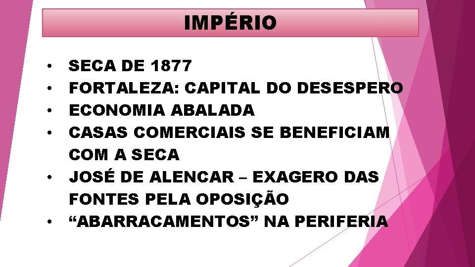 IMPÉRIO • • • SECA DE 1877 FORTALEZA: CAPITAL DO DESESPERO ECONOMIA ABALADA CASAS