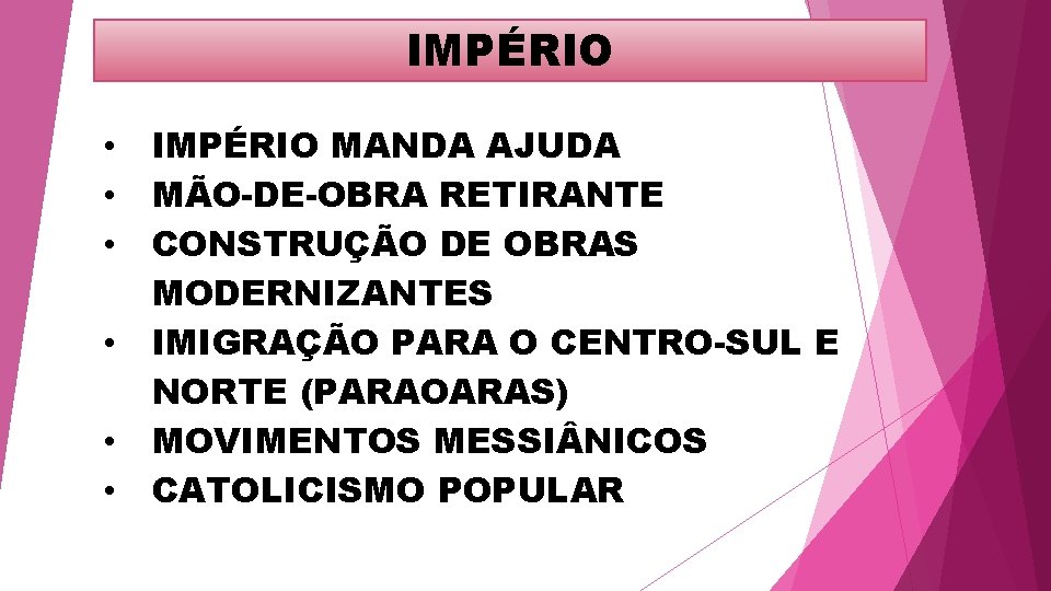 IMPÉRIO • • • IMPÉRIO MANDA AJUDA MÃO-DE-OBRA RETIRANTE CONSTRUÇÃO DE OBRAS MODERNIZANTES IMIGRAÇÃO