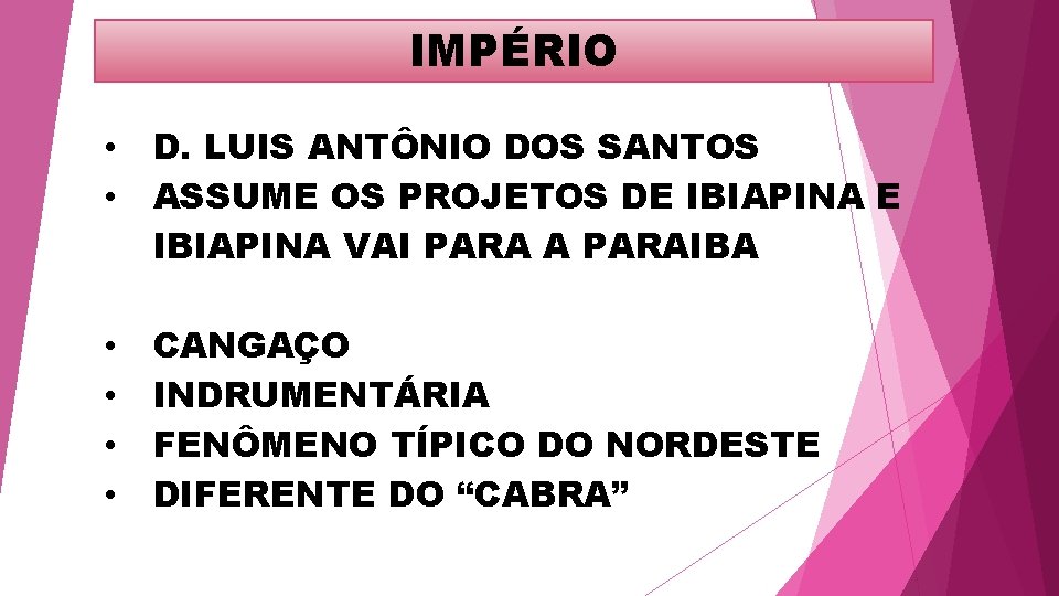 IMPÉRIO • • D. LUIS ANTÔNIO DOS SANTOS ASSUME OS PROJETOS DE IBIAPINA VAI