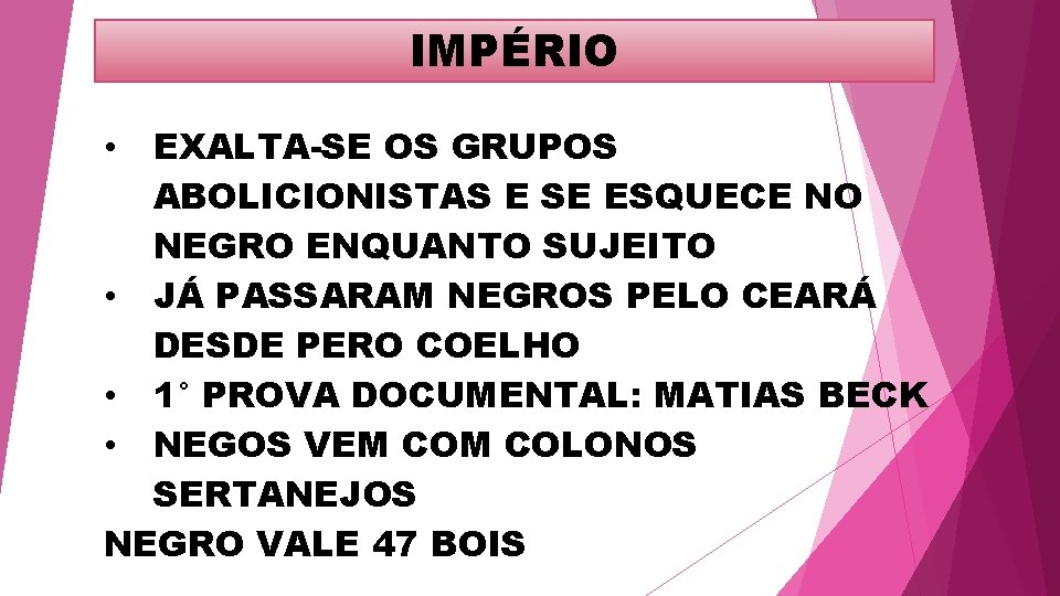 IMPÉRIO EXALTA-SE OS GRUPOS ABOLICIONISTAS E SE ESQUECE NO NEGRO ENQUANTO SUJEITO • JÁ