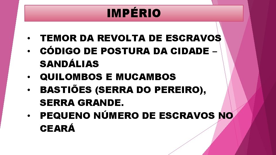 IMPÉRIO • • • TEMOR DA REVOLTA DE ESCRAVOS CÓDIGO DE POSTURA DA CIDADE