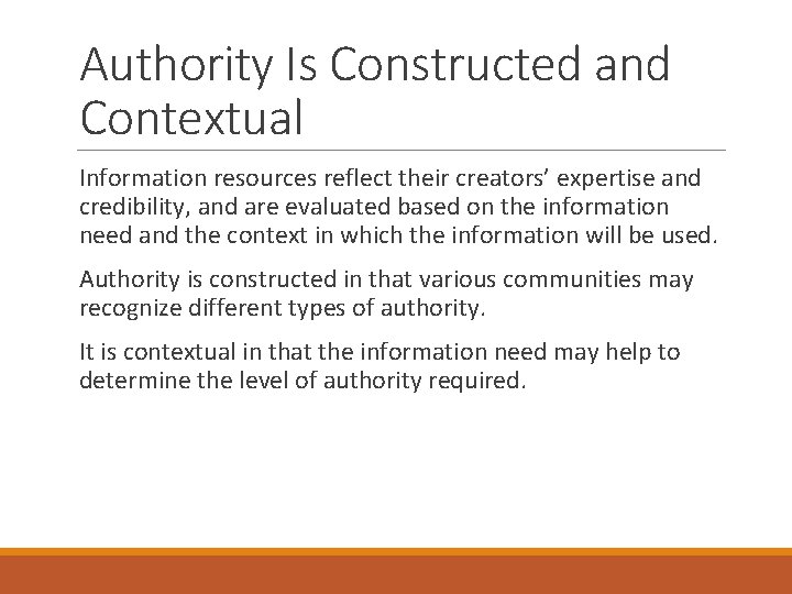 Authority Is Constructed and Contextual Information resources reflect their creators’ expertise and credibility, and