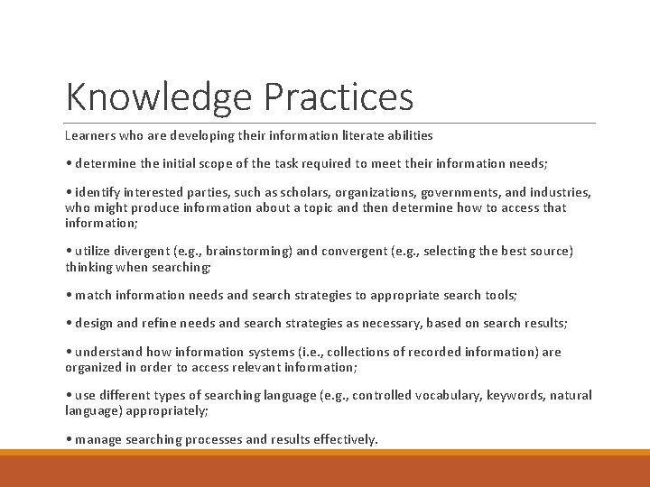 Knowledge Practices Learners who are developing their information literate abilities • determine the initial