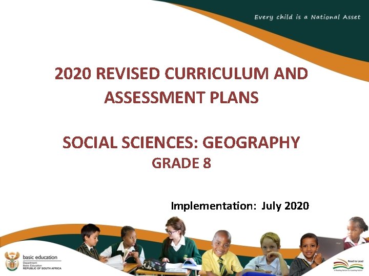 2020 REVISED CURRICULUM AND ASSESSMENT PLANS SOCIAL SCIENCES: GEOGRAPHY GRADE 8 Implementation: July 2020