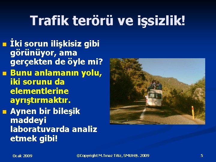 Trafik terörü ve işsizlik! n n n İki sorun ilişkisiz gibi görünüyor, ama gerçekten