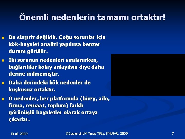 Önemli nedenlerin tamamı ortaktır! n Bu sürpriz değildir. Çoğu sorunlar için kök-hayalet analizi yapılırsa