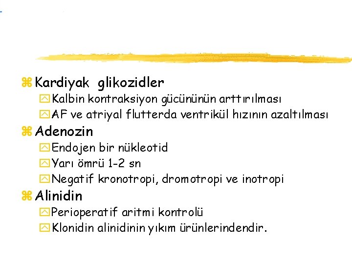 z Kardiyak glikozidler y. Kalbin kontraksiyon gücününün arttırılması y. AF ve atriyal flutterda ventrikül