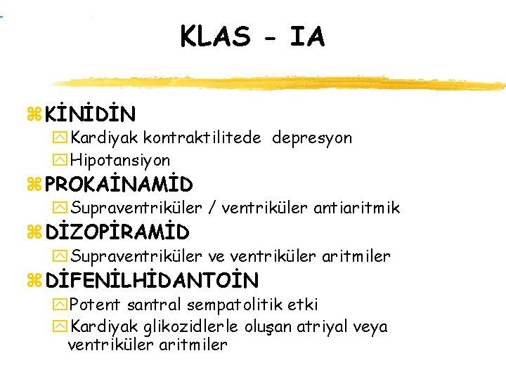 KLAS - IA z KİNİDİN y. Kardiyak kontraktilitede depresyon y. Hipotansiyon z PROKAİNAMİD y.