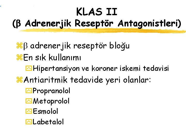 KLAS II ( Adrenerjik Reseptör Antagonistleri) z adrenerjik reseptör bloğu z. En sık kullanımı