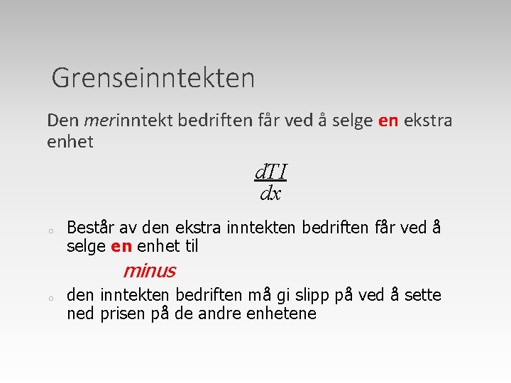 Grenseinntekten Den merinntekt bedriften får ved å selge en ekstra enhet d. TI dx