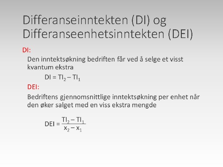 Differanseinntekten (DI) og Differanseenhetsinntekten (DEI) 