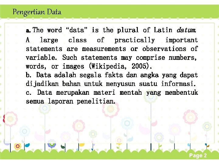 Pengertian Data a. The word “data” is the plural of Latin datum. A large