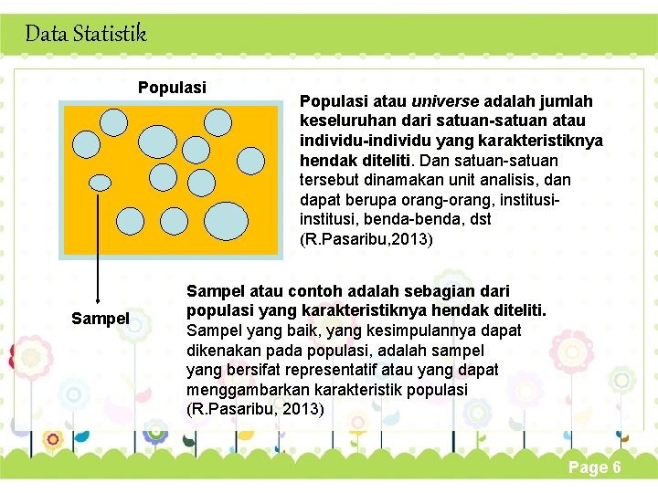 Data Statistik Populasi Sampel Populasi atau universe adalah jumlah keseluruhan dari satuan-satuan atau individu-individu