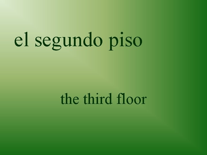el segundo piso the third floor 