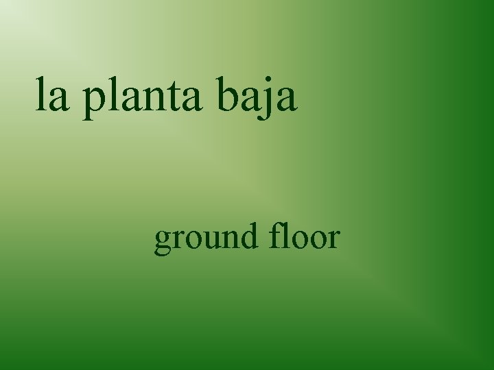 la planta baja ground floor 