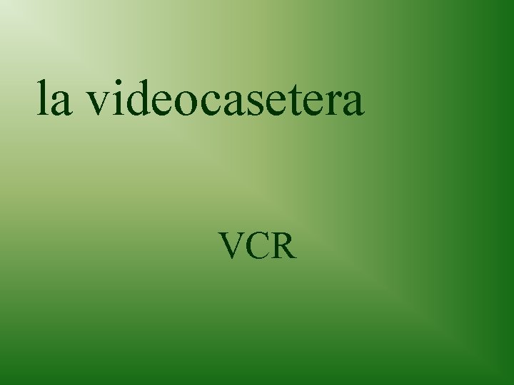 la videocasetera VCR 