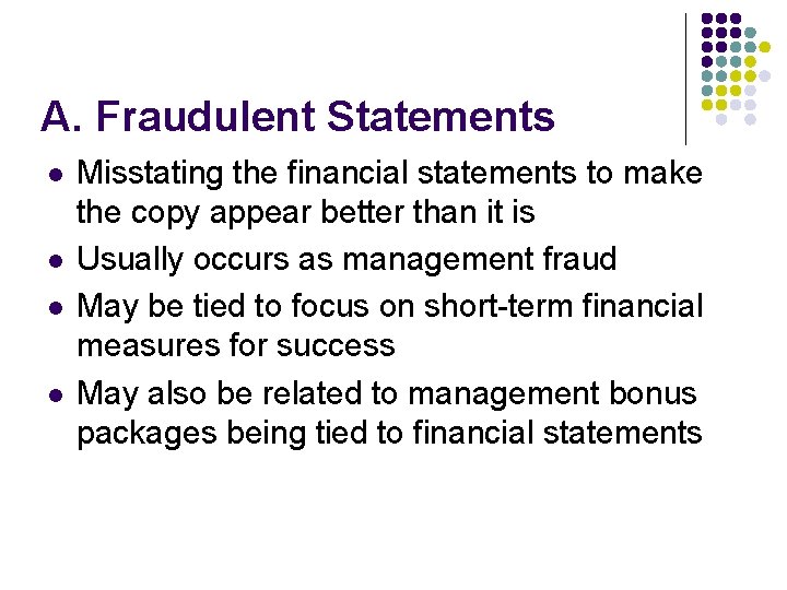 A. Fraudulent Statements l l Misstating the financial statements to make the copy appear