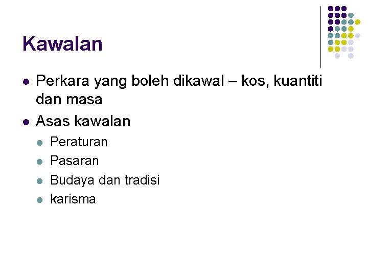 Kawalan l l Perkara yang boleh dikawal – kos, kuantiti dan masa Asas kawalan