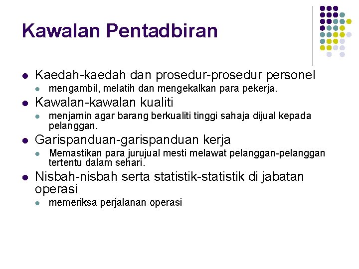 Kawalan Pentadbiran l Kaedah-kaedah dan prosedur-prosedur personel l l Kawalan-kawalan kualiti l l menjamin