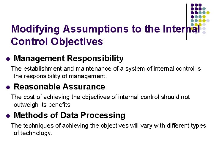 Modifying Assumptions to the Internal Control Objectives l Management Responsibility The establishment and maintenance