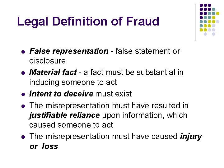 Legal Definition of Fraud l l l False representation - false statement or disclosure