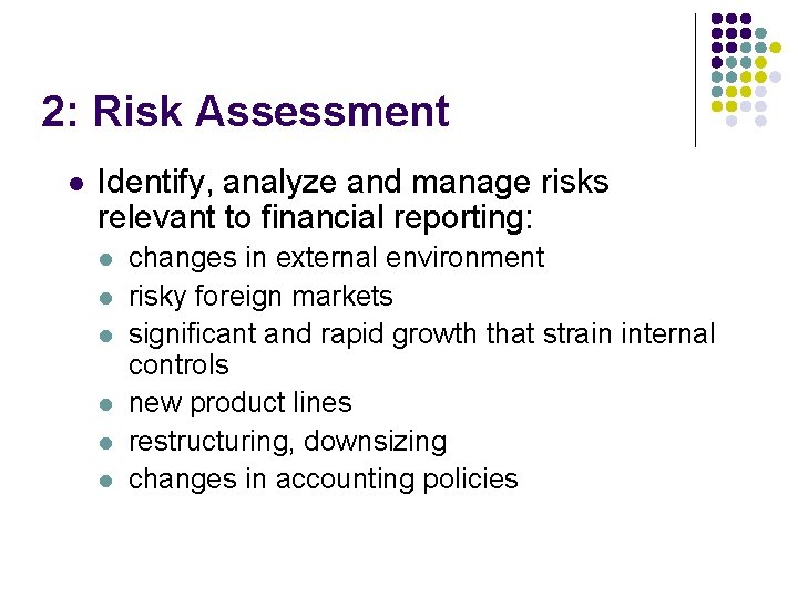 2: Risk Assessment l Identify, analyze and manage risks relevant to financial reporting: l