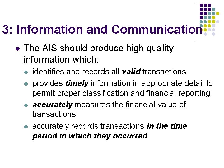 3: Information and Communication l The AIS should produce high quality information which: l