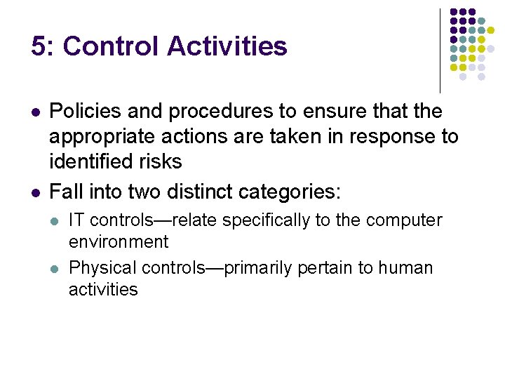 5: Control Activities l l Policies and procedures to ensure that the appropriate actions