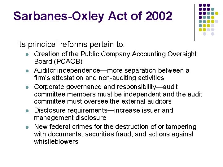 Sarbanes-Oxley Act of 2002 Its principal reforms pertain to: l l l Creation of