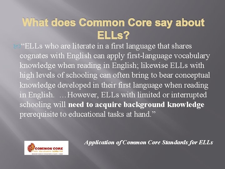 What does Common Core say about ELLs? “ELLs who are literate in a first